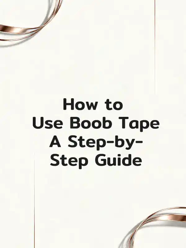 How to Use Boob Tape: A Step-by-Step Guide - Niidor