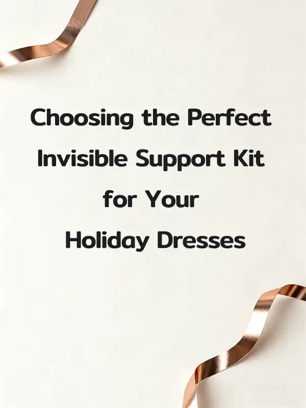 Choosing the Perfect Invisible Support Kit for Your Holiday Dresses ...